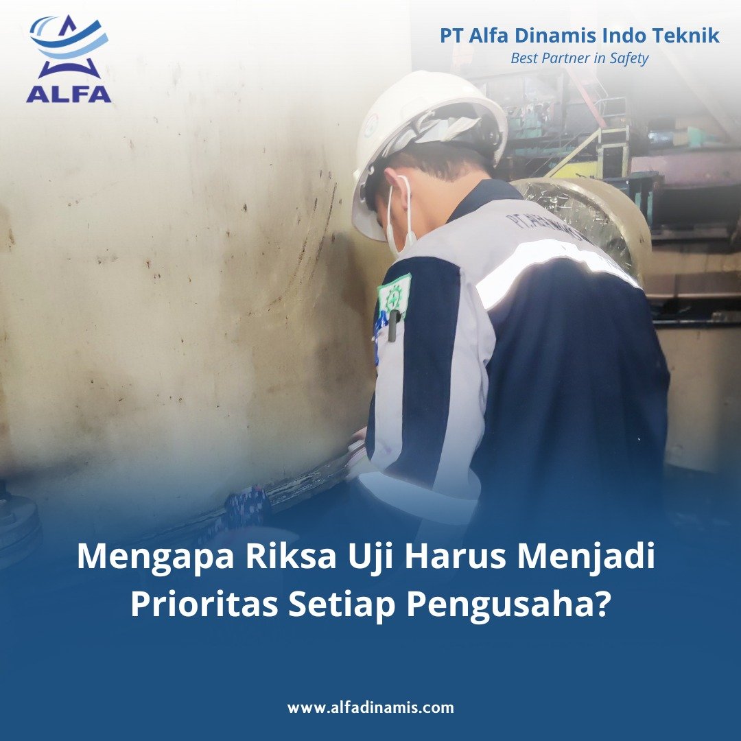 Mengapa Riksa Uji Harus Menjadi Prioritas Setiap Pengusaha?