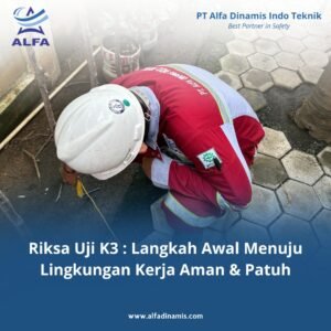 Pentingnya Riksa Uji K3 untuk Lingkungan Kerja Aman