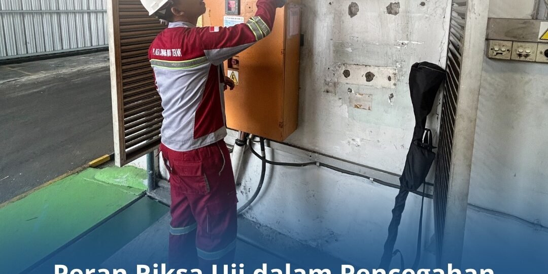 Peran Riksa Uji dalam Pencegahan Kecelakaan Kerja Peran Riksa Uji dalam Pencegahan Kecelakaan Kerja
