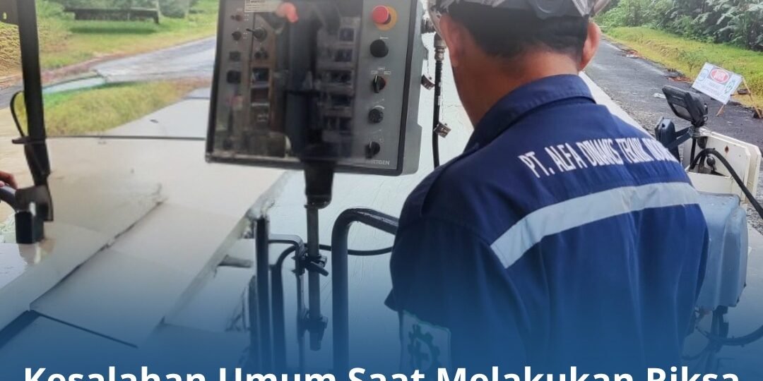 Kesalahan dalam riksa uji alat berat Kesalahan dalam riksa uji alat berat