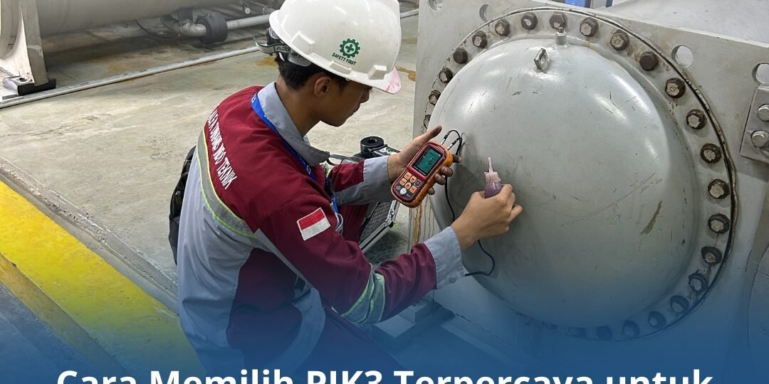Cara Memilih PJK3 Terpercaya untuk Melakukan Riksa Uji Mesin Produksi