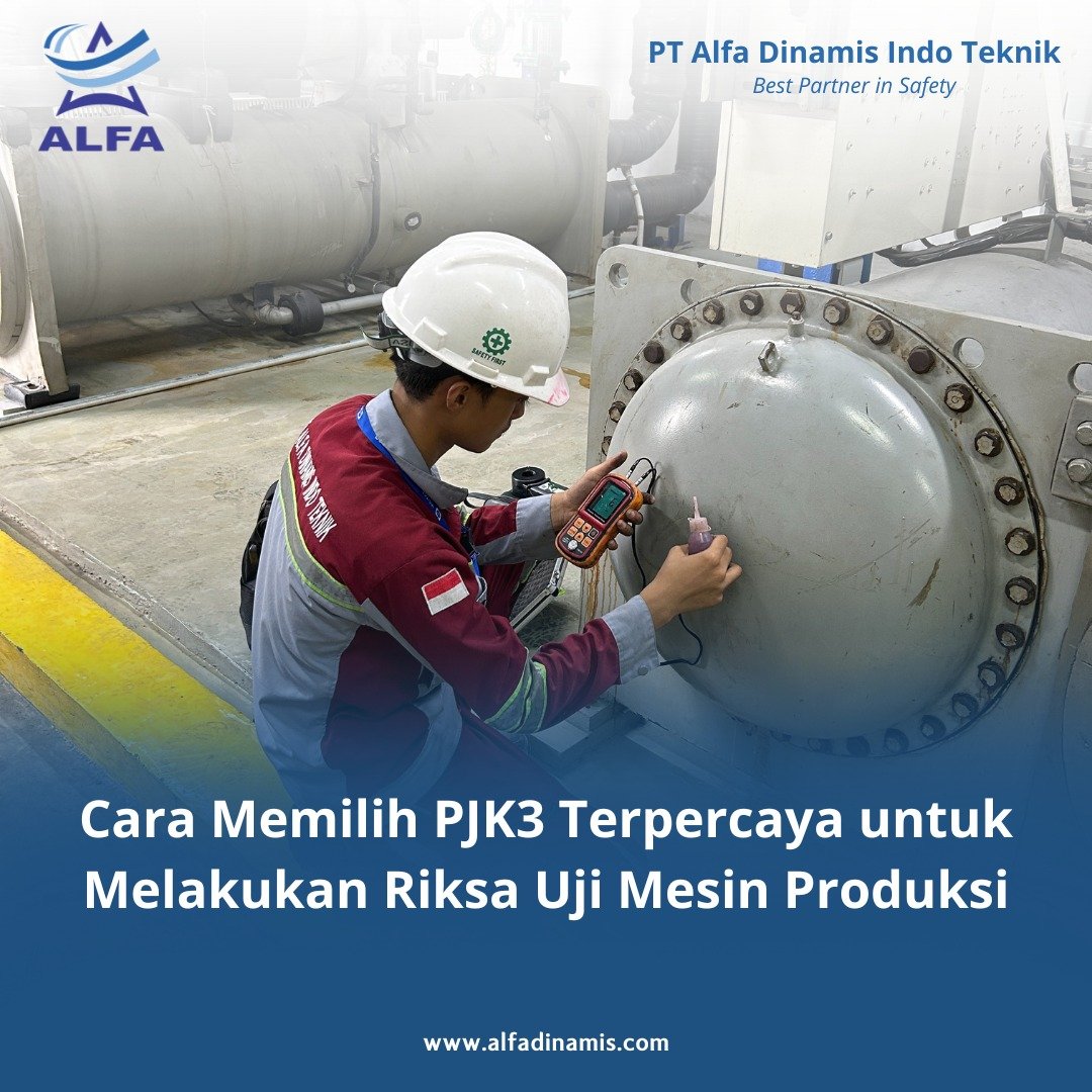 Cara Memilih PJK3 Terpercaya untuk Melakukan Riksa Uji Mesin Produksi