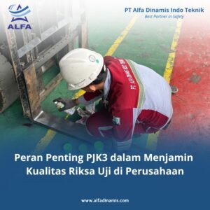 Peran PJK3 dalam Menjamin Kualitas Riksa Uji – Panduan untuk Perusahaan