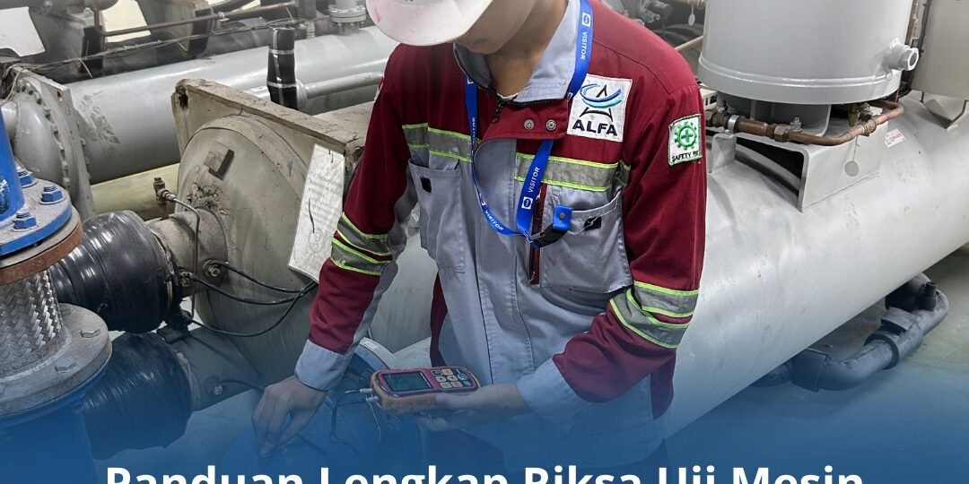 Panduan Lengkap Riksa Uji Mesin Produksi Sesuai Standar K3 Panduan Lengkap Riksa Uji Mesin Produksi Sesuai Standar K3