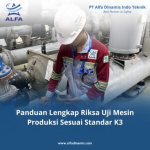 Panduan Lengkap Riksa Uji Mesin Produksi Sesuai Standar K3