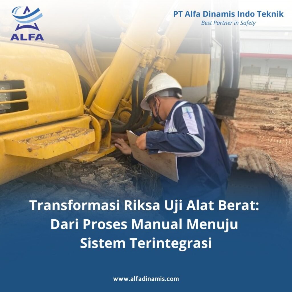 Transformasi Riksa Uji Alat Berat: Dari Proses Manual Menuju Sistem Terintegrasi