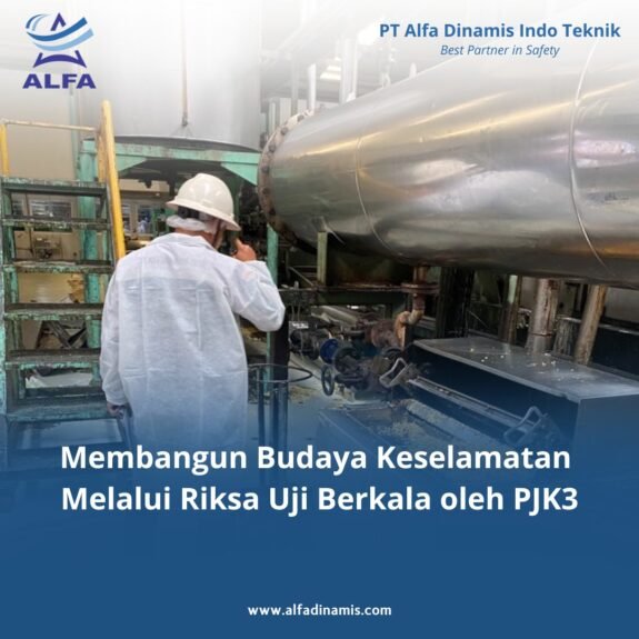 Budaya Keselamatan lewat Riksa Uji Berkala PJK3