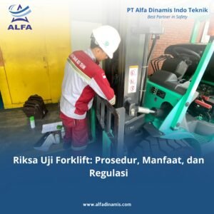Riksa Uji Forklift: Prosedur, Manfaat, dan Regulasi
