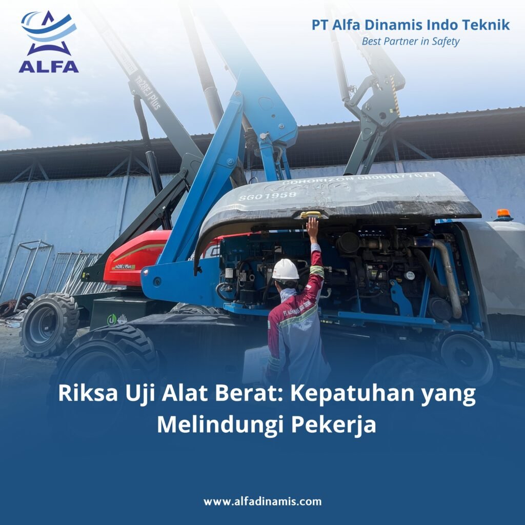 Riksa Uji Alat Berat: Kepatuhan yang Melindungi Pekerja