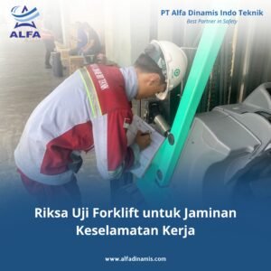 Riksa Uji Forklift untuk Jaminan Keselamatan Kerja