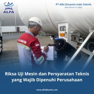 Riksa Uji Mesin dan Persyaratan Teknis yang Wajib Dipenuhi Perusahaan